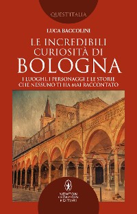 Cover Le incredibili curiosità di Bologna