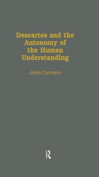 Cover Descartes & the Autonomy of the Human Understanding