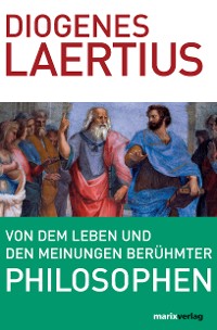 Cover Von dem Leben und den Meinungen berühmter Philosophen