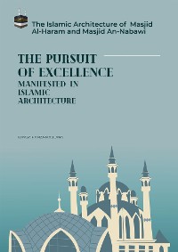 Cover The  Pursuit of Excellence Manifested In Islamic Architecture