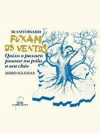 Cover 50 aniversario Fuxan os Ventos. Quixo o paxaro pousar na póla o seu chío