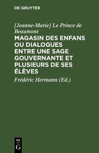 Cover Magasin des enfans ou dialogues entre une sage gouvernante et plusieurs de ses élèves