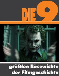 Cover Die Neun größten Bösewichte der Filmgeschichte