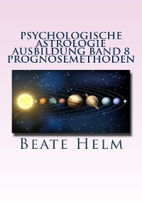 Cover Psychologische Astrologie - Ausbildung Band 8: Prognosemethoden