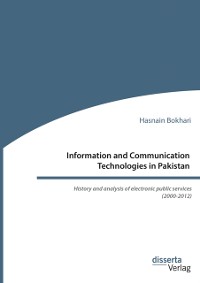 Cover Information and Communication Technologies in Pakistan. History and analysis of electronic public services (2000-2012)