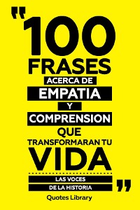 Cover 100 Frases Acerca De Empatia Y Comprension Que Transformaran Tu Vida - Las Voces De La Historia