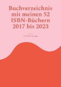 Cover Buchverzeichnis mit meinen 52 ISBN-Büchern 2017 bis 2023