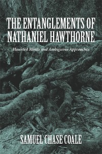 Cover The Entanglements of Nathaniel Hawthorne