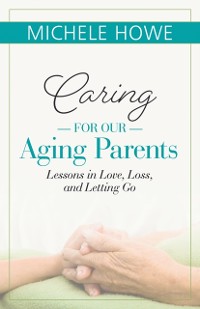 Cover Caring for Our Aging Parents