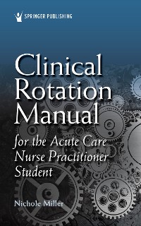 Cover Clinical Rotation Manual for the Acute Care Nurse Practitioner Student
