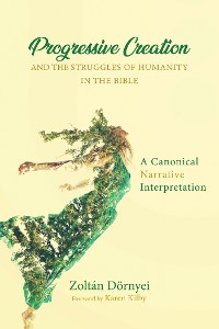 Cover Progressive Creation and the Struggles of Humanity in the Bible