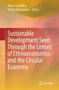 Cover Sustainable Development Seen Through the Lenses of Ethnoeconomics and the Circular Economy