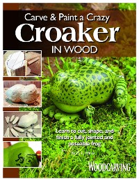 Cover Carve & Paint a Crazy Croaker in Wood