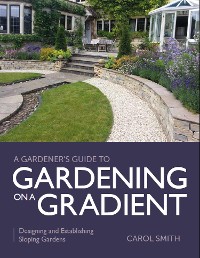 Cover Gardener's Guide to Gardening on a Gradient