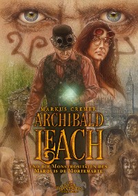Cover Archibald Leach und die Monstrositäten des Marquis de Mortemarte