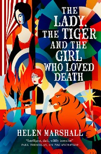 Cover The Lady, the Tiger and the Girl Who Loved Death