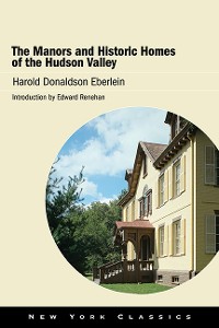 Cover The Manors and Historic Homes of the Hudson Valley