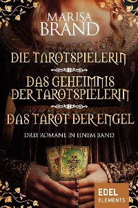 Cover Die Tarotspielerin/Das Geheimnis der Tarotspielerin/Das Tarot der Engel - Drei Romane in einem Band
