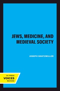 Cover Jews, Medicine, and Medieval Society