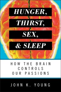 Cover Hunger, Thirst, Sex, and Sleep