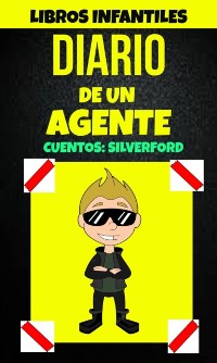 Cover Libros Infantiles: Diario De Un Agente (Cuentos: Silverford)
