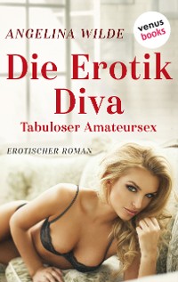 Cover Die Erotik-Diva: Tabuloser Amateursex