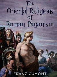Cover The Oriental Religions in Roman Paganism
