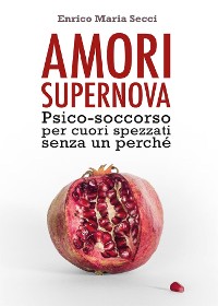 Cover Amori Supernova. Psico-soccorso per cuori spezzati senza un perché