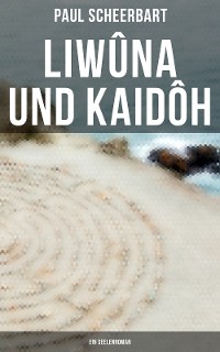 Cover Liwûna und Kaidôh: Ein Seelenroman