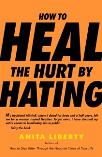 Cover How to Heal the Hurt by Hating