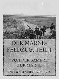 Cover Der Marne-Feldzug Teil 1: Von der Sambre zur Marne