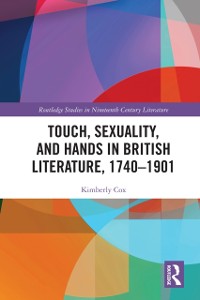 Cover Touch, Sexuality, and Hands in British Literature, 1740-1901