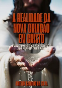 Cover A Realidade da Nova Criação em Cristo