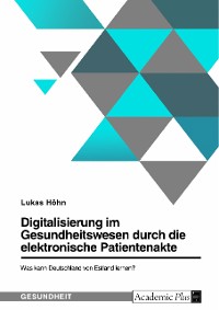 Cover Digitalisierung im Gesundheitswesen durch die elektronische Patientenakte. Was kann Deutschland von Estland lernen?