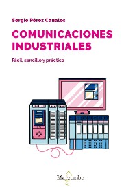 Cover Comunicaciones industriales. Fácil, sencillo y práctico
