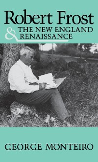 Cover Robert Frost and the New England Renaissance