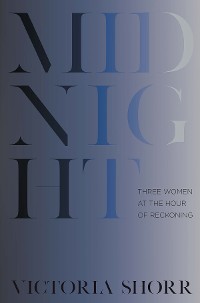 Cover Midnight: Three Women at the Hour of Reckoning