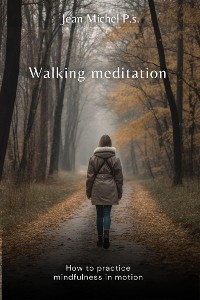 Cover Walking Meditation - How to Practice Mindfulness in Motion