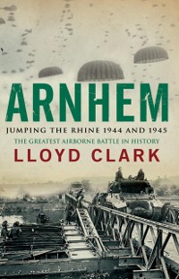 Cover Arnhem: Jumping the Rhine 1944 & 1945