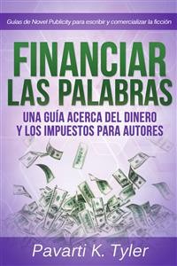 Cover Financiar Las Palabras: Una Guía Acerca Del Dinero Y Los Impuestos Para Autores