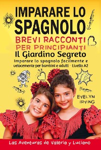 Cover Imparare lo Spagnolo - Brevi Racconti per Principianti: Il Giardino Segreto