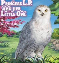 Cover PRINCESS L.P. AND HER LITTLE OWL