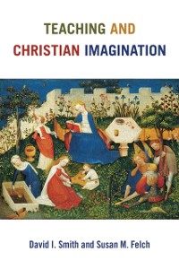 Cover Teaching and Christian Imagination