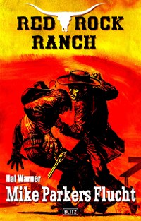 Cover Red Rock Ranch 04: Mike Parkers Flucht