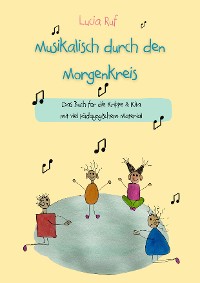 Cover Musikalisch durch den Morgenkreis: Liederbuch