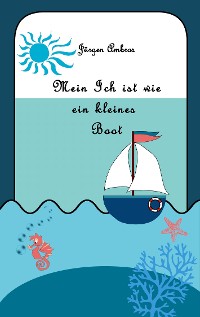 Cover Mein Ich ist wie ein kleines Boot