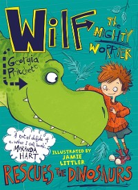 Cover Wilf the Mighty Worrier Rescues the Dinosaurs