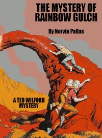 Cover The Mystery of  Rainbow Gulch  (Ted Wilford 12)