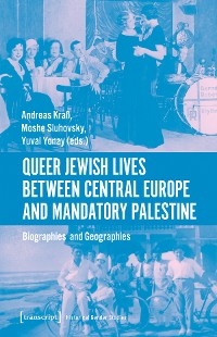 Cover Queer Jewish Lives Between Central Europe and Mandatory Palestine