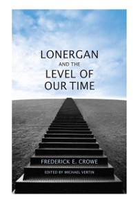 Cover Lonergan and the Level of Our Time